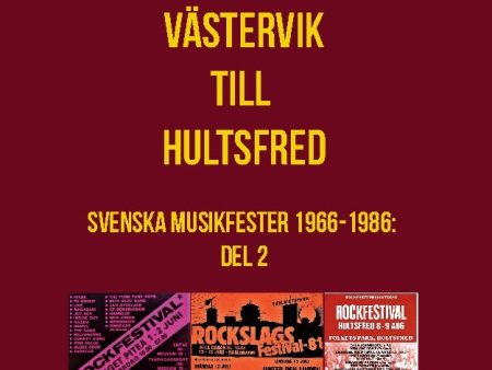 Från Västervik till Hultsfred! : svenska musikfester 1966-1986. Del 2 Online Hot Sale