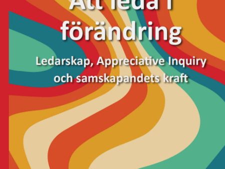 Att leda i förändring : ledarskap, appreciative inquiry och samskapandets kraft Supply