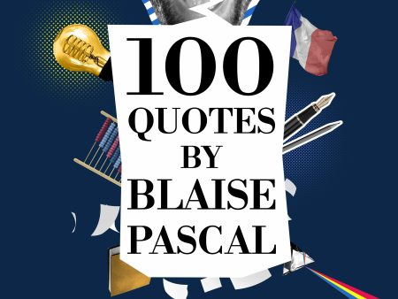 100 Quotes by Blaise Pascal Online Sale