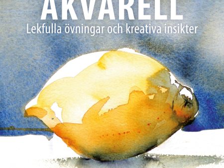 Akvarell : lekfulla övningar och kreativa insikter For Discount