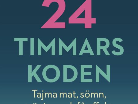 24-timmarskoden : hur tajming av mat, sömn och träning ger effekter på hjärna, immunförsvar och vikt Hot on Sale